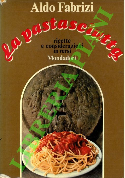 La pastasciutta. Ricette e considerazioni in versi.