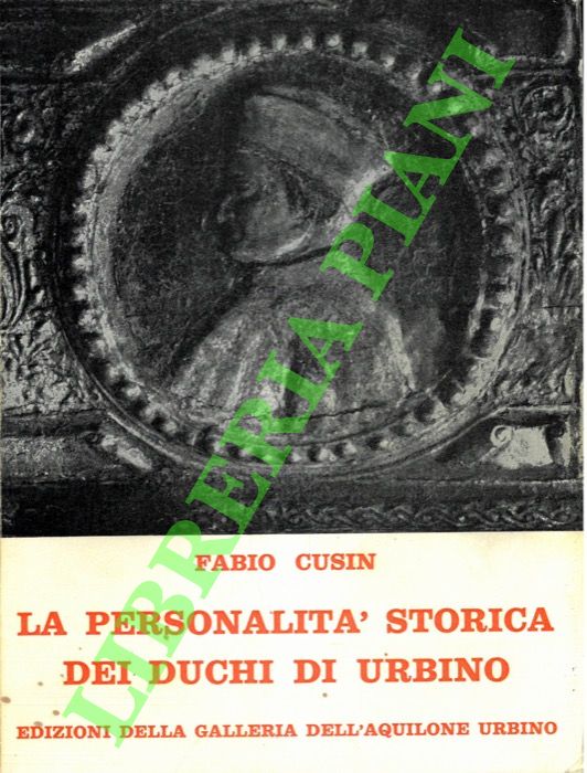 La personalità storica dei duchi di Urbino.