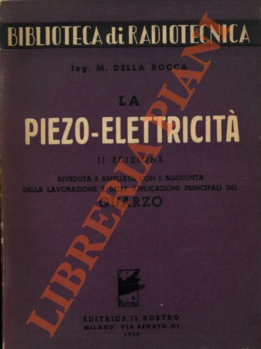 La piezo-elettricità. II edizione riveduta ed ampliata con l'aggiunta della …