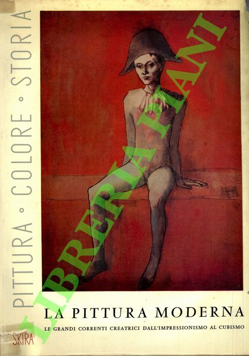 La pittura moderna. Le grandi correnti creatrici dall'impressionismo al cubismo. …