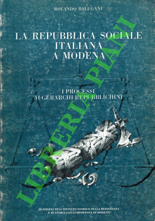 La Repubblica Sociale Italiana a Modena. I processi ai gerarchi …