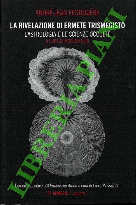 La rivelazione di Ermete Trismegisto. L'astrologia e le scienze occulte.