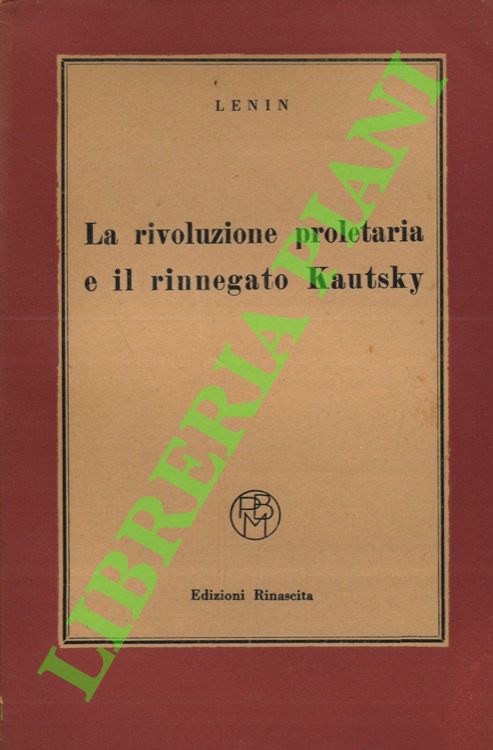 La rivoluzione proletaria e il rinnegato Kautsky.
