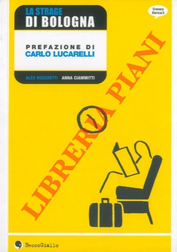 La strage di Bologna. Cronaca a fumetti. Prefazione di Carlo …