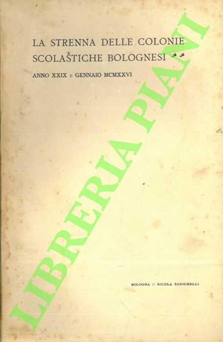 La strenna delle Colonie Scolastiche Bolognesi. Anno XXIX. Vita bolognese.