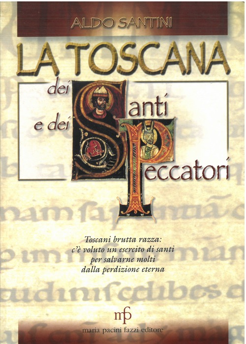 La Toscana dei Santi e dei peccatori. Toscani brutta razza: …