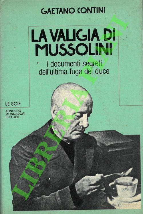 La valigia di Mussolini. I documenti segreti dell'ultima fuga del …
