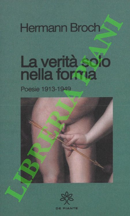 La verità solo nella forma. Poesie 1913-1949.