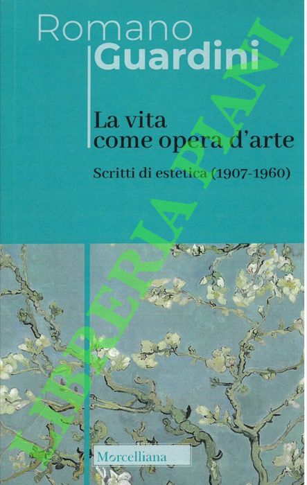 La vita come opera d'arte. Scritti di estetica (1907-1960).