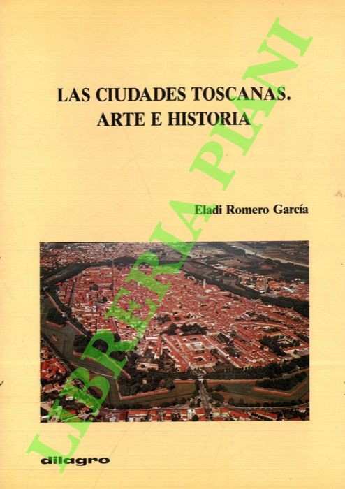 Las ciudades toscanas. Arte e historia.