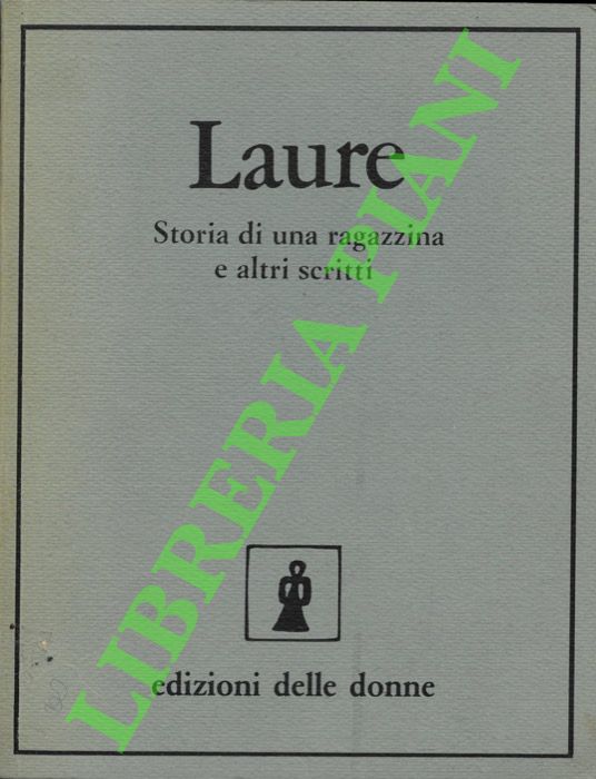 Laure. Storia di una ragazzina e altri scritti.