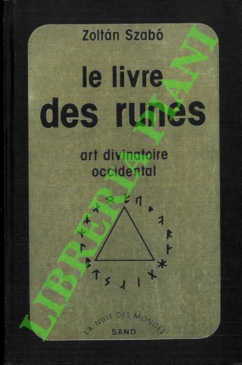 Le livre des runes. Art divinatoire occidental.