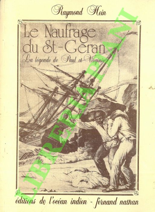 Le Naufrage du St-Geran. La légende de Paul et Virginie.