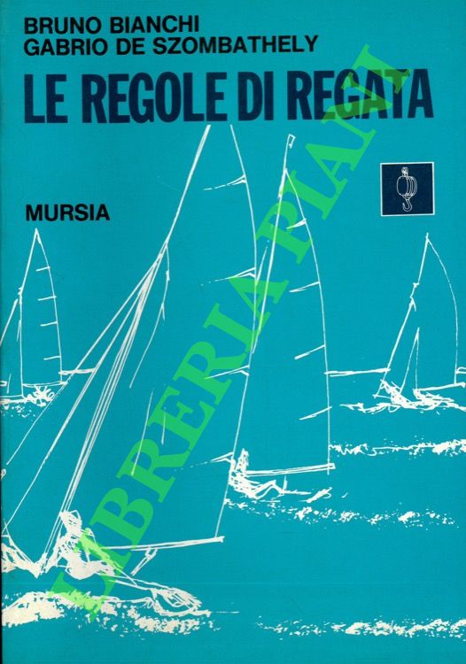 Le regole di Regata. Regolamento di regata I.Y.R.U. 1985/1988.