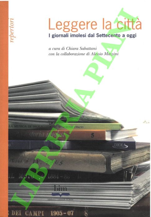 Leggere la città. I giornali imolesi dal Settecento a oggi.