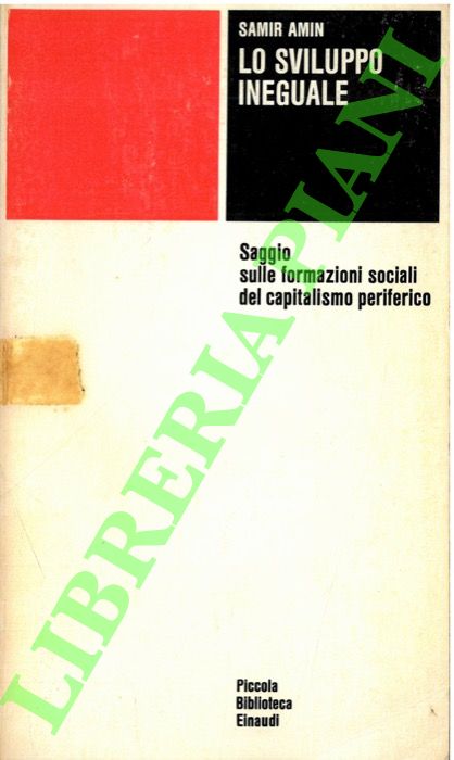 Lo sviluppo ineguale. Saggio sulle formazioni sociali del capitalismo periferico.