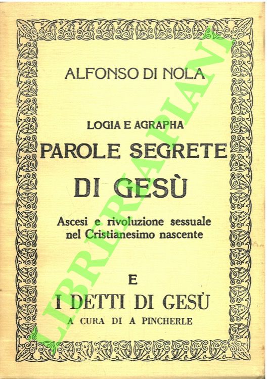 Logia e Agrapha. Parole segrete di Gesù. Ascesi e rivoluzione …