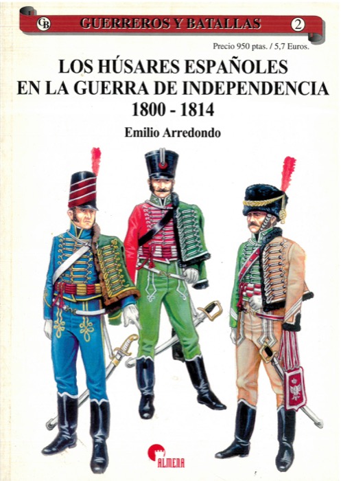 Los hùsares espanoles en la guerra de indipendencia 1800-1814.