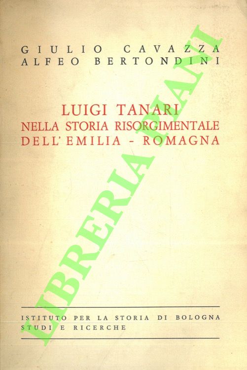 Luigi Tanari nella storia risorgimentale dell'Emilia-Romagna.