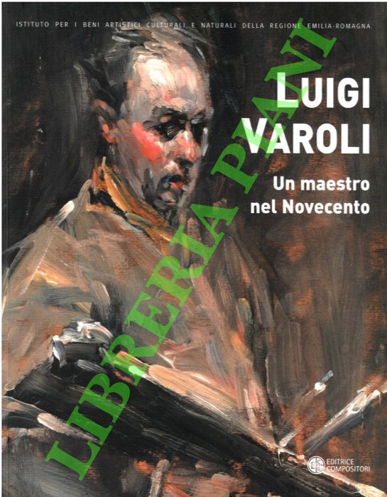 Luigi Varoli. Un maestro nel Novecento. (1889-1958).