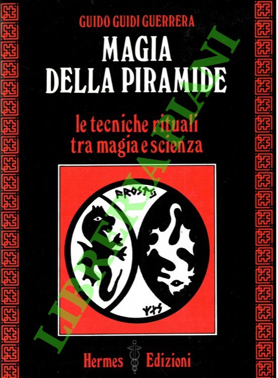 Magia della piramide. Le tecniche rituali tra magia e scienza.