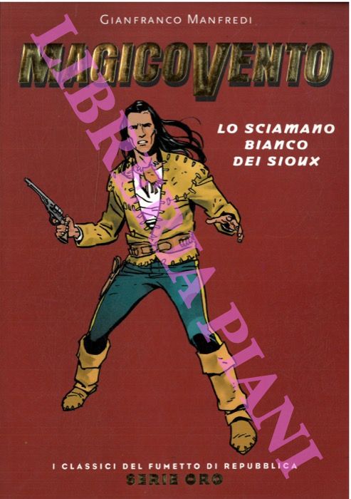 Magico Vento. Lo sciamano bianco dei Sioux.