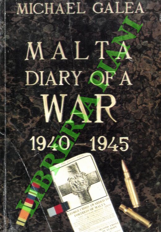 Malta. Diary of War. (June 1940 - August 1945).