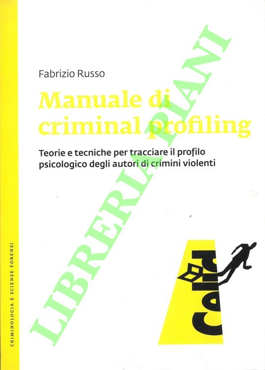 Manuale di criminal profiling. Teorie e tecniche per tracciare il …