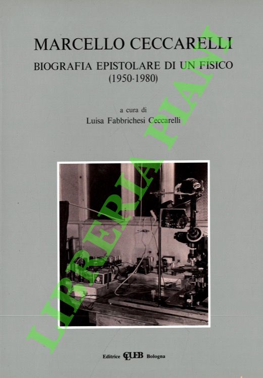 Marcello Ceccarelli. Biografia epistolare di un fisico. (1950-1980).