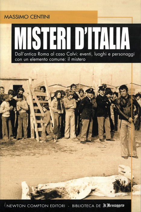 Misteri d'Italia. Dall'antica Roma al caso calvi: eventi, luoghi e …