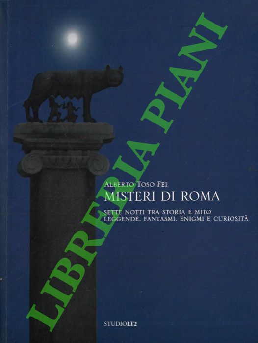Misteri di Roma. Sette notti tra storia e mito. Leggende, …