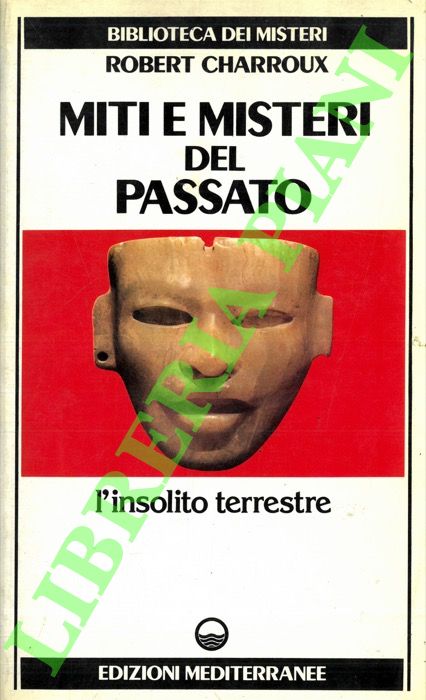 Miti e misteri del passato. L'insolito terrestre.