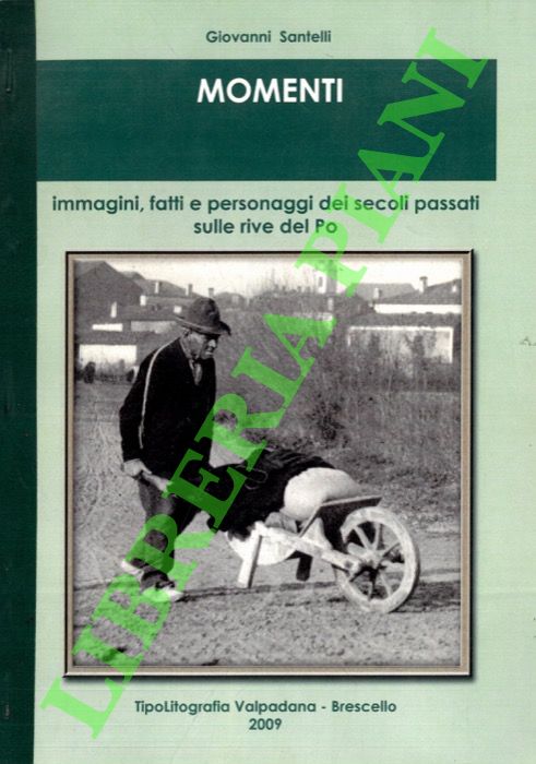 Momenti. Immagini, fatti e personaggi dei secoli passati sulle rive …