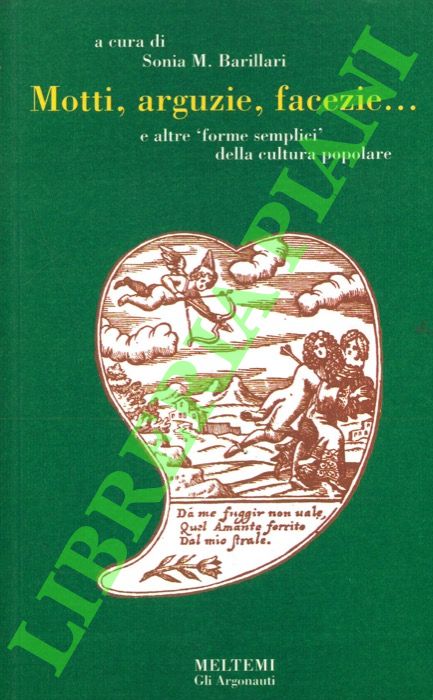 Motti, arguzie, facezie. e altre “forme semplici” della cultura popolare.