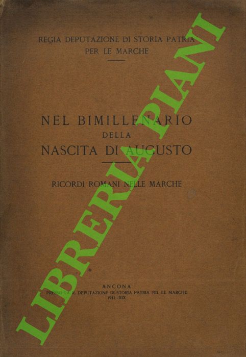 Nel bimillenario della nascita di Augusto. Ricordi romani nelle Marche.