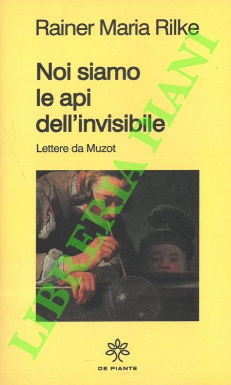 Noi siamo le api dell'invisibile. Lettere da Muzot.