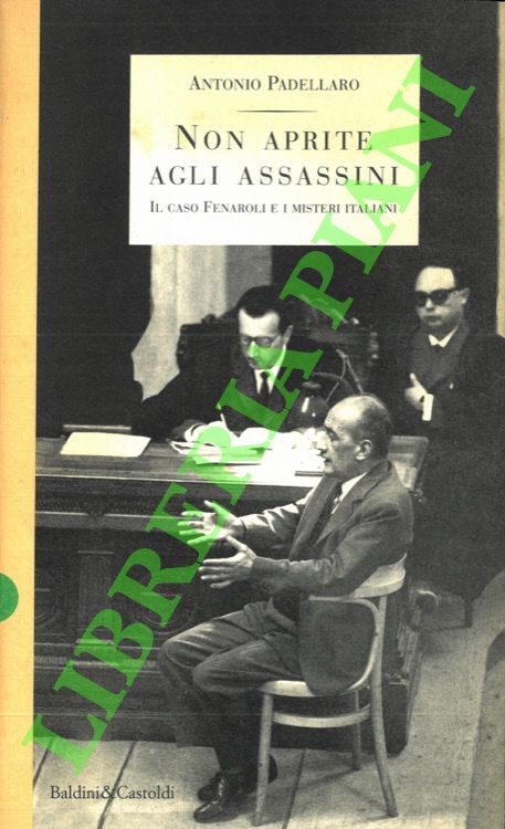 Non aprite agli assassini. Il caso Fenaroli e i misteri …