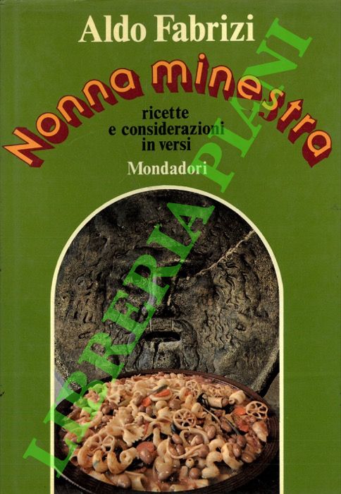 Nonna minestra. Ricette e considerazioni in versi.