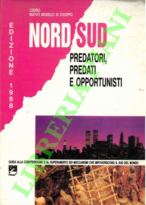 Nord Sud. Predatori, predati e opportunisti. Guida alla comprensione e …
