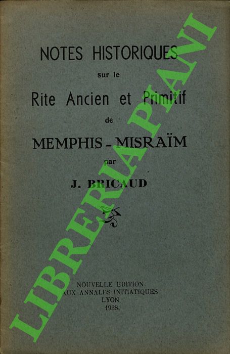 Notes historiques sur le Rite Ancien et Primitif de Memphis-Misraim.