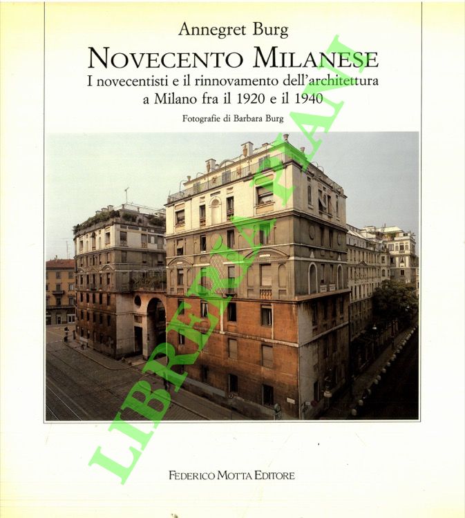 Novecento milanese. I novecentisti e il rinnovamento dell'architettura a Milano …