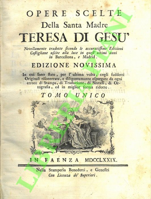 Opere scelte della Santa Madre Teresa di Gesù. Tomo unico.