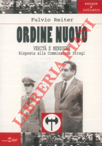 Ordine Nuovo. Verità e menzogne. Risposta alla Commissione Stragi.