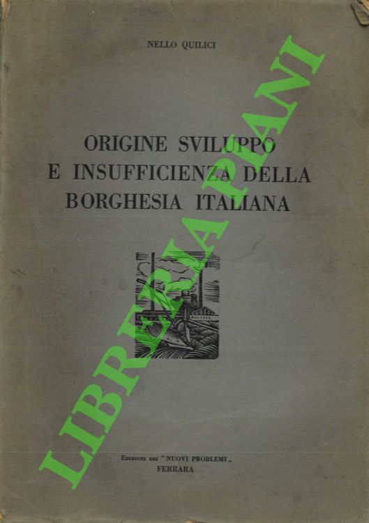 Origine sviluppo e insufficienza della borghesia italiana.