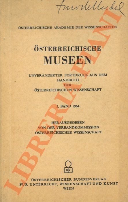 Österreichische Museen. Unveranderter Fortdruck aus dem Handbuch der österreichischen Wissenschaft. …