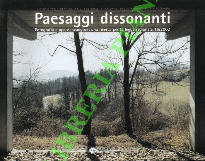 Paesaggi dissonanti. Fotografia e opere incongrue: una ricerca per la …