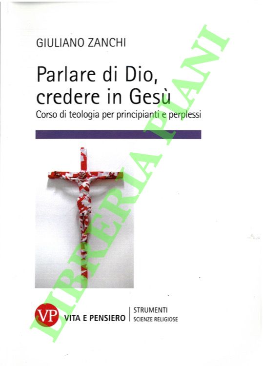 Parlare di Dio, credere in Gesù. Corso di teologia per …