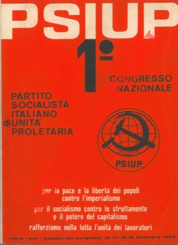Partito Socialista Italiano di Unità Proletaria. 1° Congresso Nazionale. Roma, …