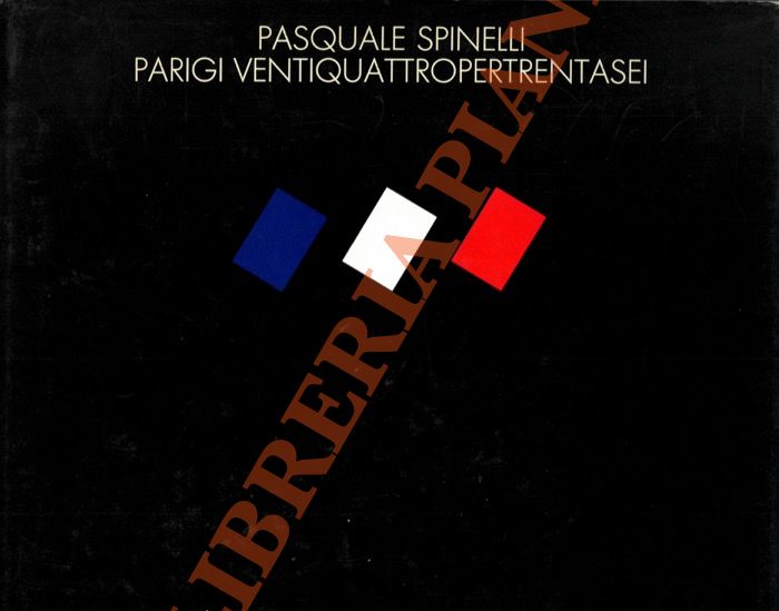 Pasquale Spinelli. Parigi Ventiquattropertrentasei.