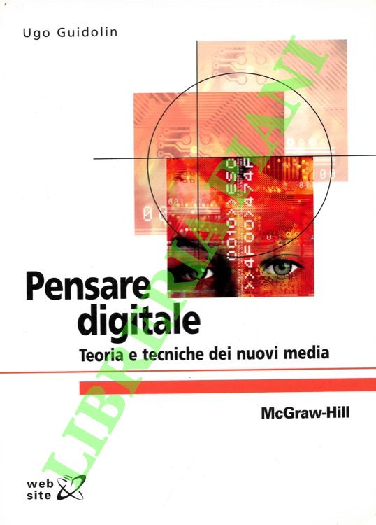 Pensare digitale. Teoria e tecniche dei nuovi media.